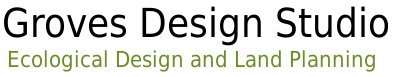 Groves Design Studio: Ecological Design and Land Planning